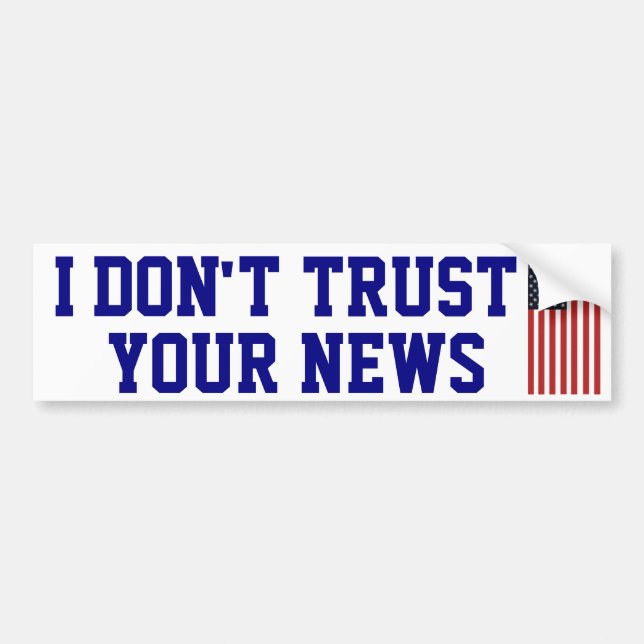 I Don't Trust Your News Bumper Sticker (Devant)