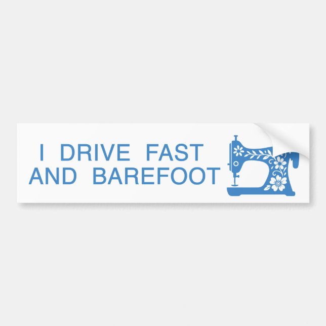 I drive fast and barefoot Bumper Sticker (Devant)