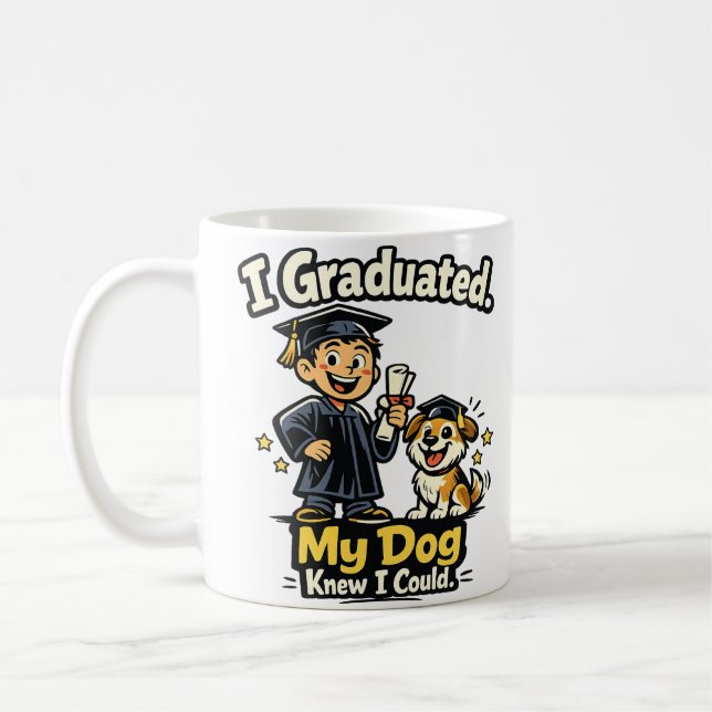 I Graduated My Dog Knew I Could Funny Mug (Gauche)