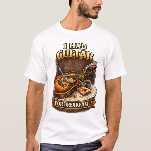 I had Guitar for Breakfast T-Shirt (Devant)