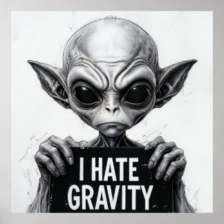 I Hate Gravity Funny Alien Poster - 30x30 Wall Art