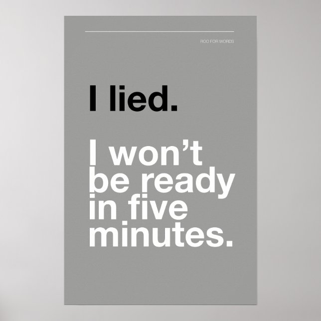 I LIED! I WON’T BE READY IN FIVE MINUTES – Poster (Devant)
