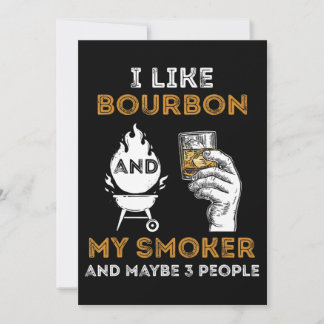 I Like Bourbon My Smoker Maybe 3 People Funny