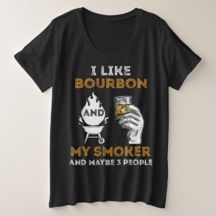 I Like Bourbon My Smoker Maybe 3 People Funny