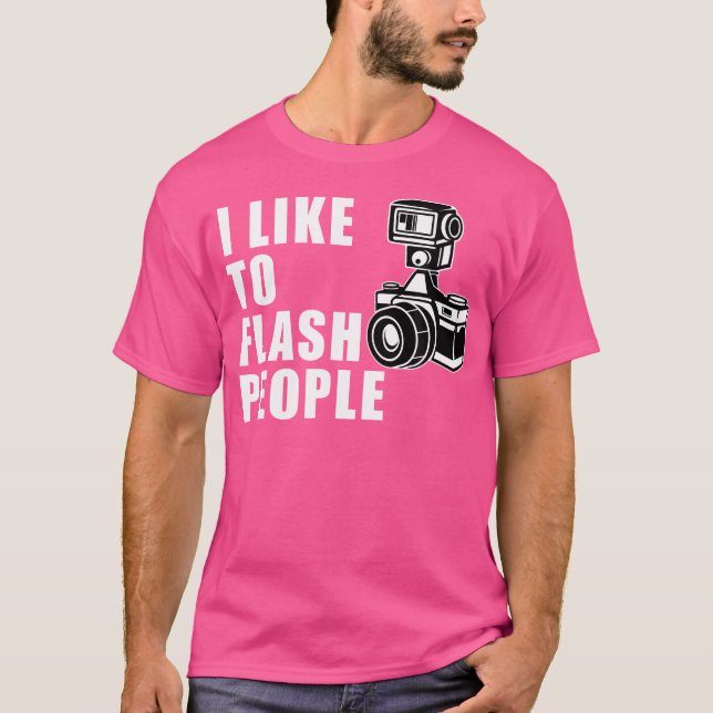 I Like To Flash People 	 Camera Tshirt (Devant)