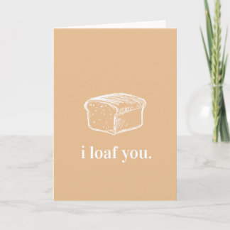 I (Loaf) Loaf You Adorable Carte Romantique