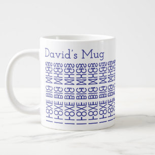 I Love Big Mugs & Name Hidden Secret Message 156B