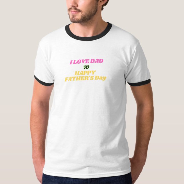 I Love Dad - Happy Fête des pères tshirt (Devant)