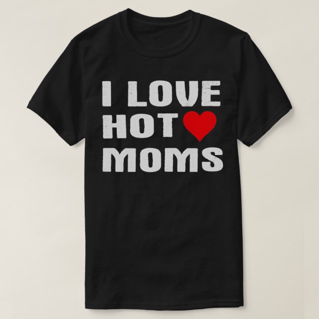 I Love Hot Moms Drôle Humour Dit Citation Pullover (Design devant)