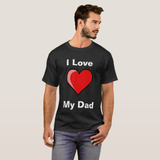 I Love My Dad T-Shirt - Le cadeau parfait pour pap