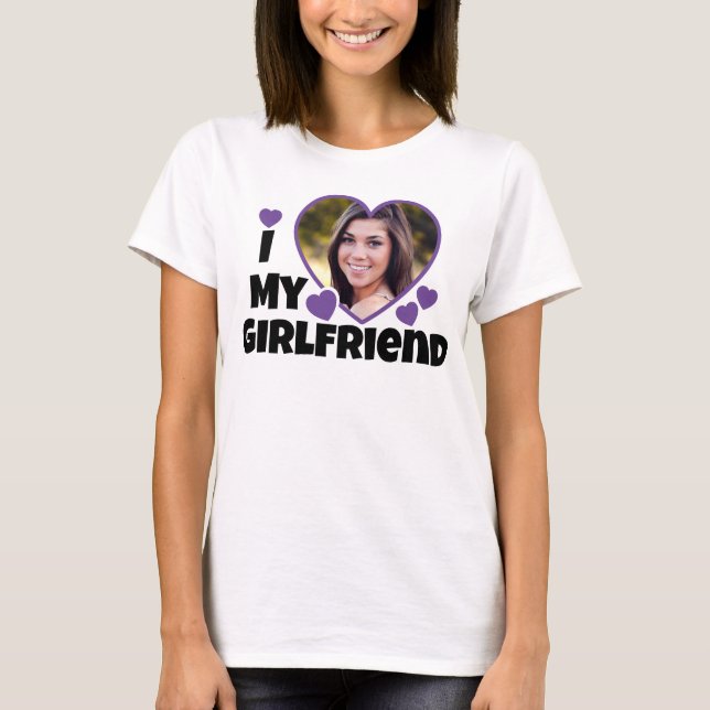 I Love My Girlfriend Personnaliser Photo T-Shirt (Devant)