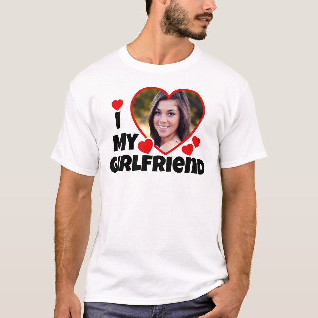 I Love My Girlfriend Photo personnalisée T-shirt (Devant)