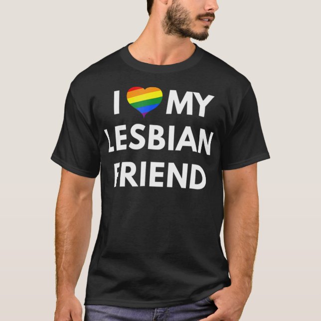 I Love My Lesbian Friend t-shirt - LGBT Pride (Devant)