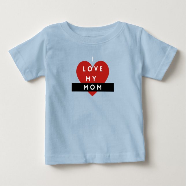 I Love My Mom Baby T-Shirt – Cute & Meaningful  (Devant)
