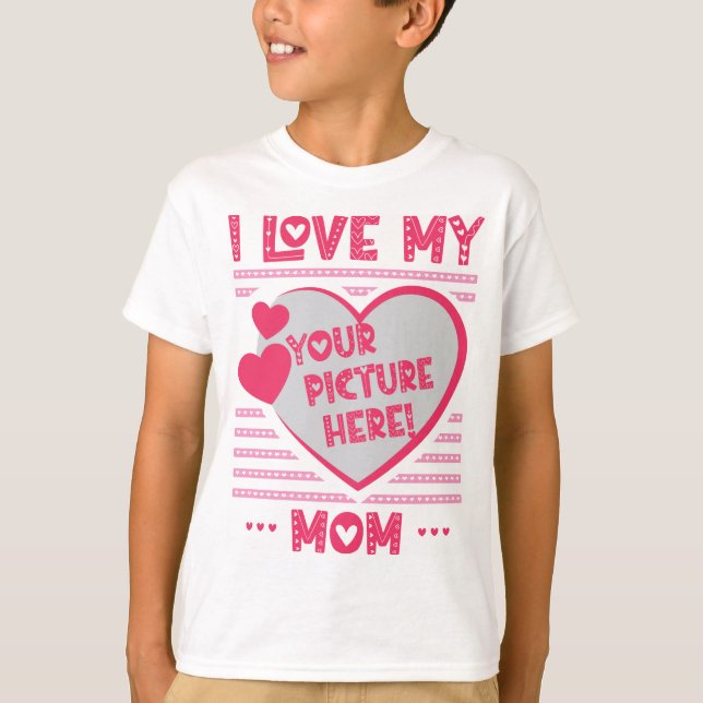 I Love My Mom Custom Mom Photo T-shirt (Devant)