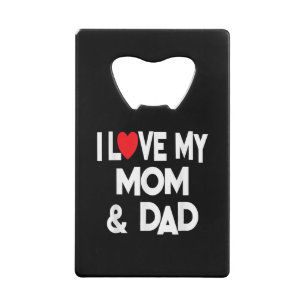 I Love My Mom & Dad - Celebrate Family Mother Fath