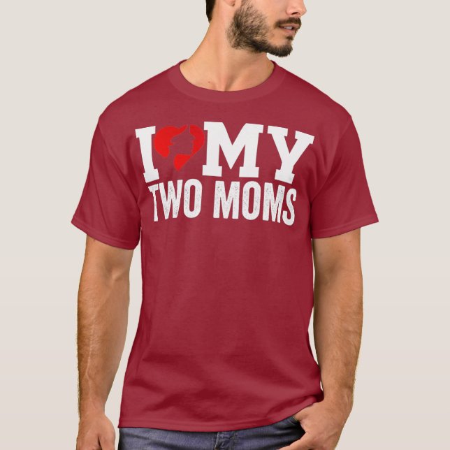 I Love My Two Moms Lesbian Tshirt - Maman Heart (Devant)