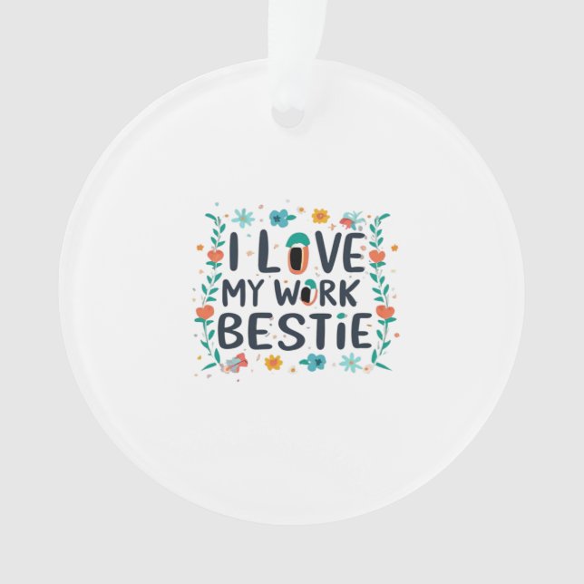 I Love My Work Bestie Classic (devant)