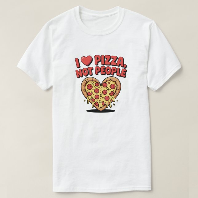 I Love Pizza Not People Funny Pizza T-Shirt (Design devant)