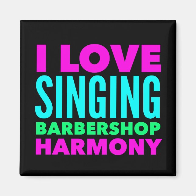 I Love Singing Barbershop Harmony Magnet (Devant)