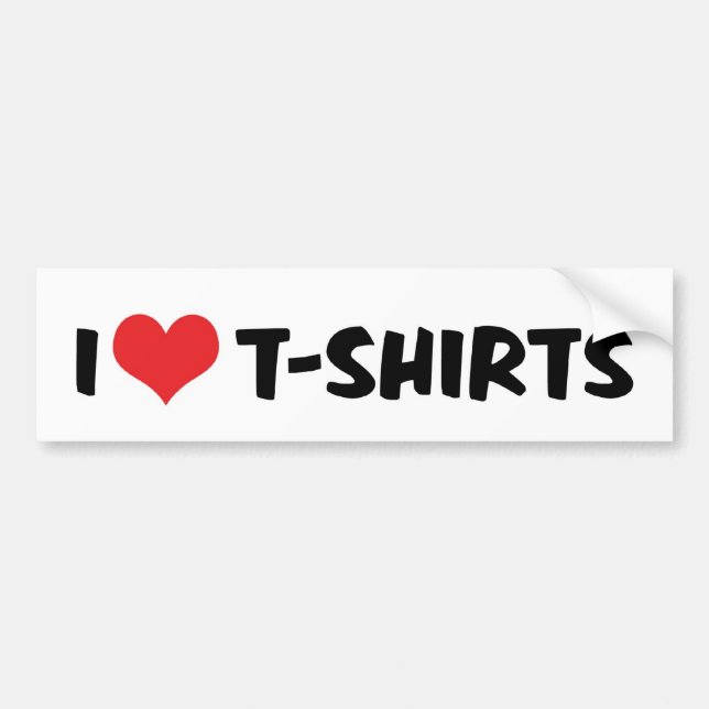 I Love T-Shirts Bumper Sticker (Devant)