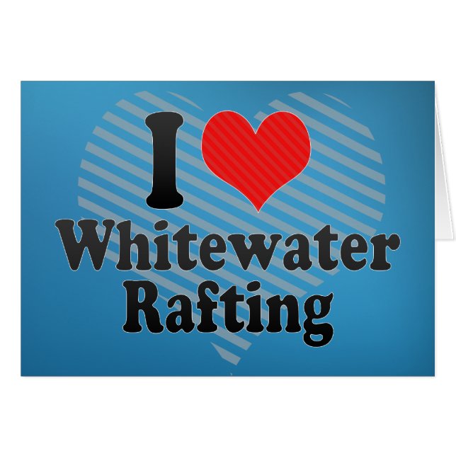 I Love Whitewater Rafting (Devant horizontal)