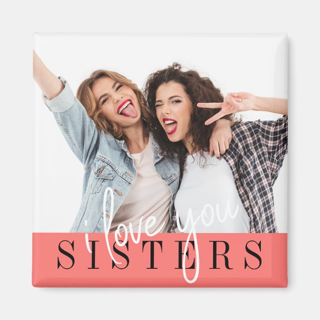 I Love You Sisters Custom Photo Magnet (Devant)