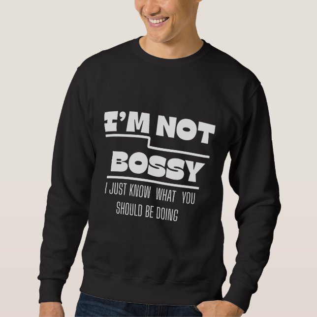 I’m Not Bossy Quote Sweatshirt Design (Devant)