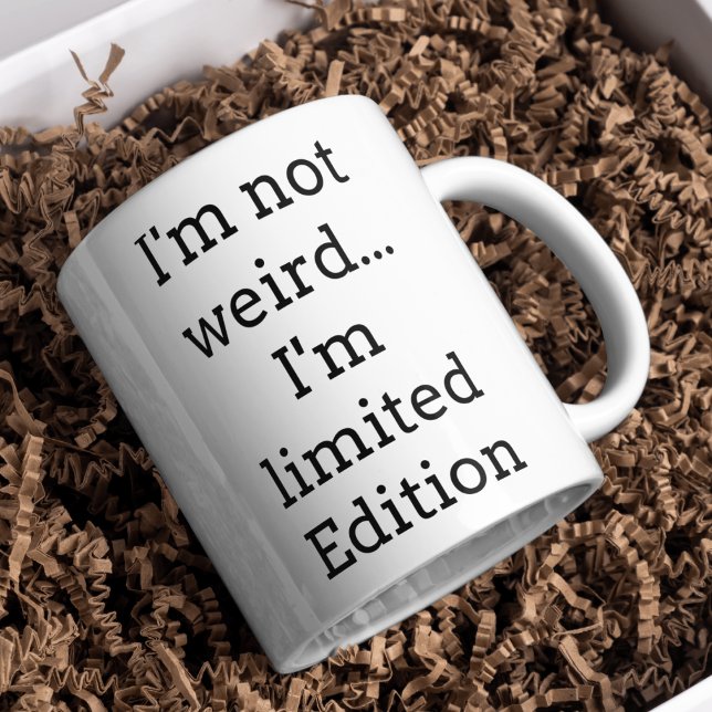I’m Not Weird Limited Edition Funny Coffee Mug (Créateur téléchargé)