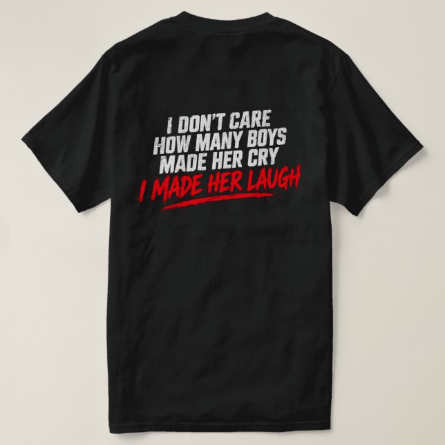 I Made Her Laugh T-shirt (Design dos)