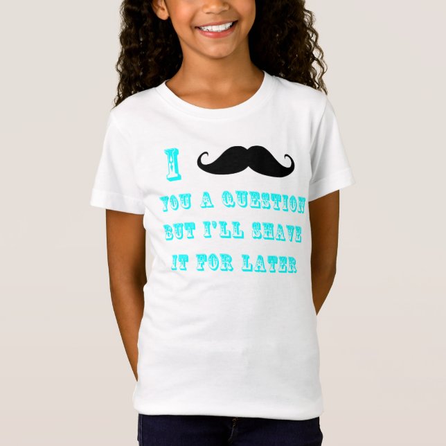 I moustache vous un T-shirt de question (Devant)