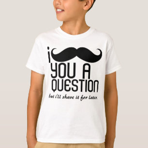 I moustache vous une question badine le T-shirt