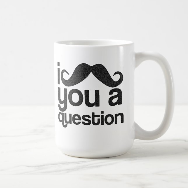 I moustache vous une tasse de café de question (Droite)