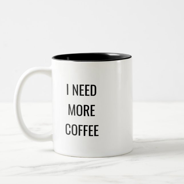I Need More Coffee Funny Quote Mug – Humor Gift (Gauche)