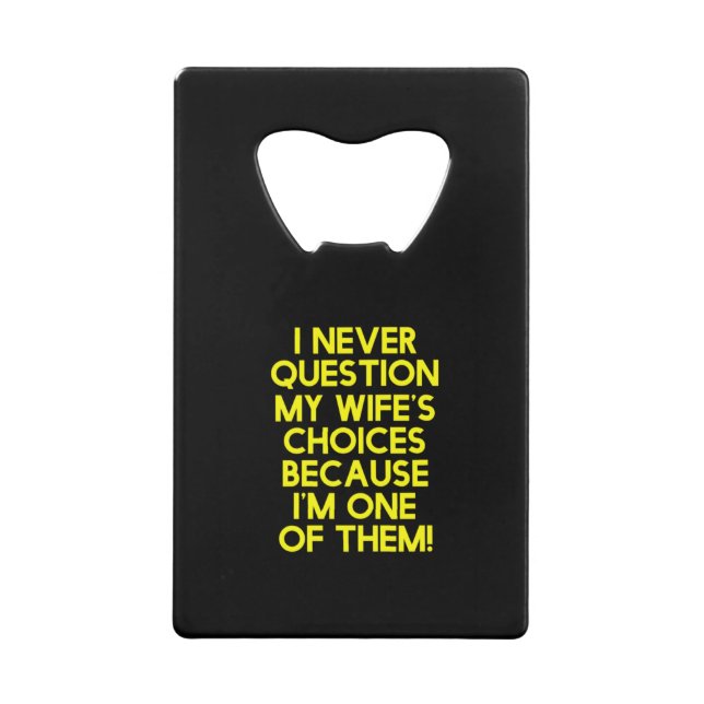 I never question my wife's choices gifts for him c (Devant)