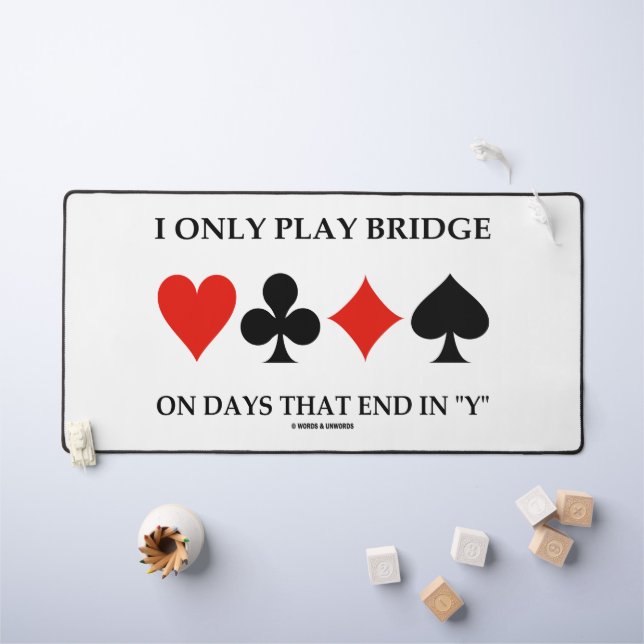I Only Play Bridge On Days That End (Tableau pour enfants)