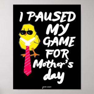 I Pause My Game FOR Mère's day poster
