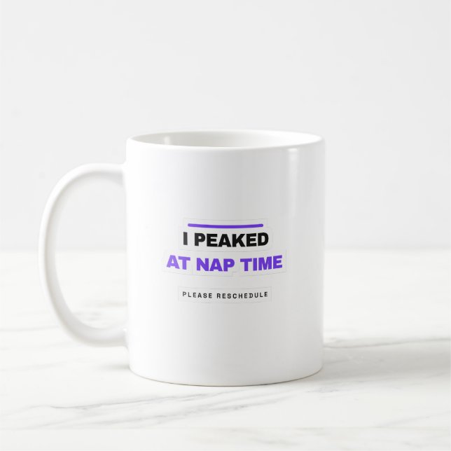 I Peaked At Nap Time Funny Mug (Gauche)