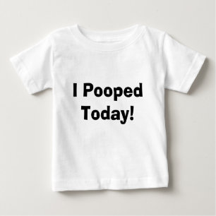 I Pooped aujourd'hui ! T-shirt