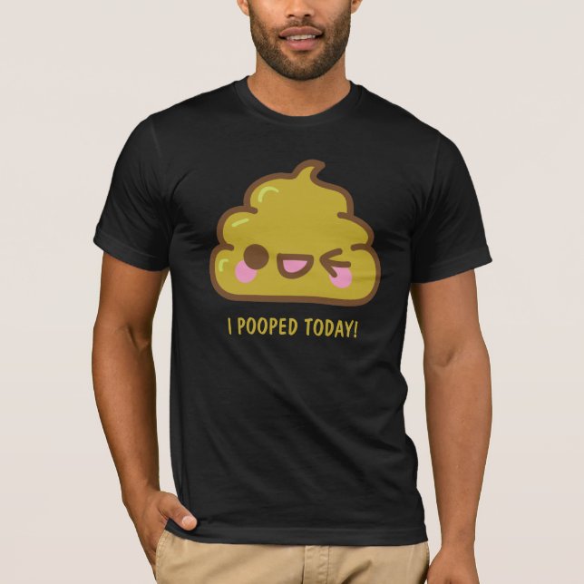 i POOPED AUJOURD'HUI ! T-shirt drôle (Devant)
