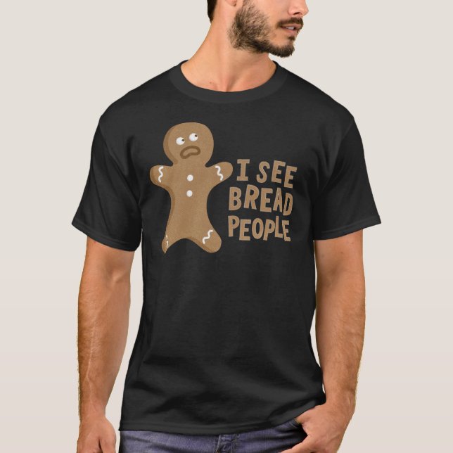 I See Bread People! Classic T-Shirt (Devant)