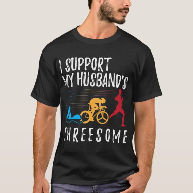 I Support My Husbands Threesome Triathlon T-Shirt (Devant)