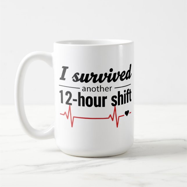 I Survived Another 12-Hour Shift Nurse Coffee Mug  (Gauche)