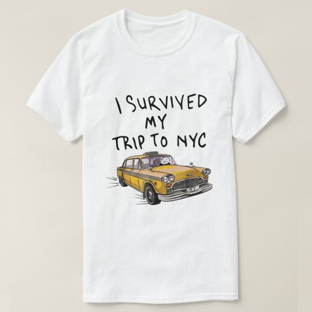 I Survived My Trip To NYC Taxi T-Shirt (Design devant)