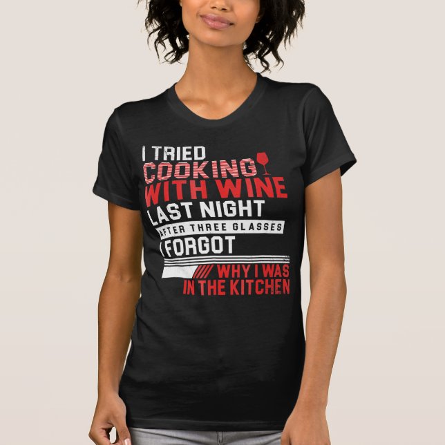 i tried cooking with wine funny t-shirt (Devant)