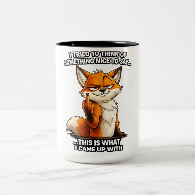 I tried to think of something nice funny fox mug (Centre)