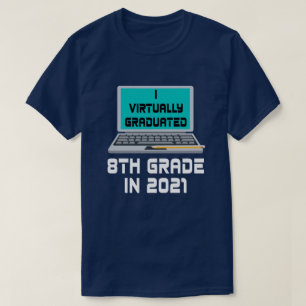 I Virtually Graduated 8TH GRADE in 2021 T-Shirt