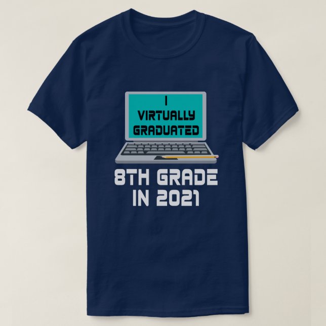 I Virtually Graduated 8TH GRADE in 2021 T-Shirt (Design devant)