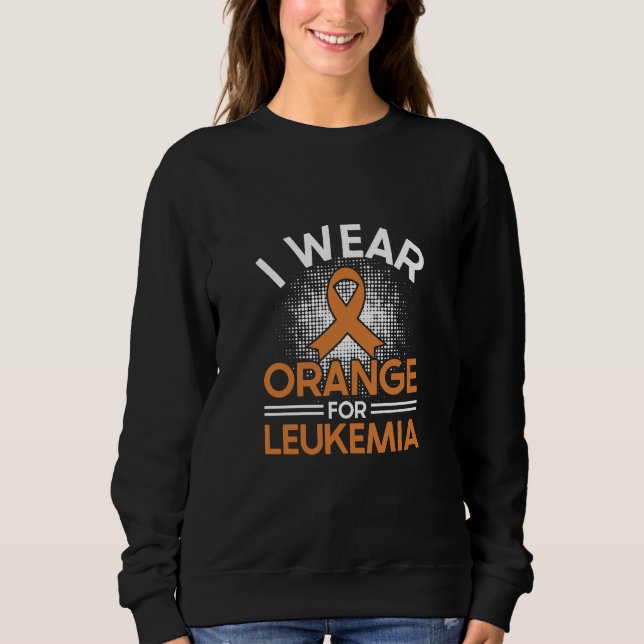  I wear orange forLeukemia Awareness Sweatshirt  (Devant)