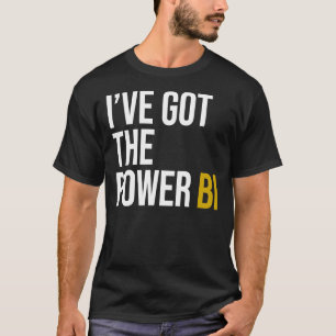 I&x27;ve got the power BI Essential T-Shirt